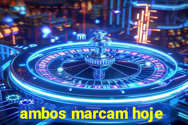 ambos marcam hoje